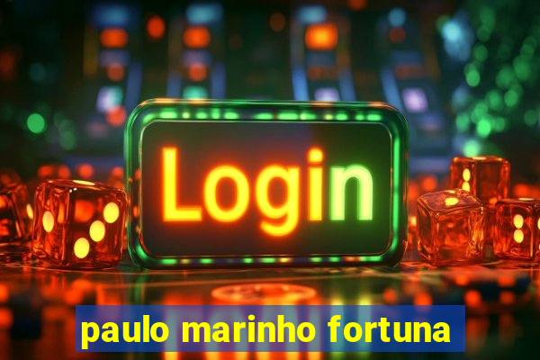 paulo marinho fortuna